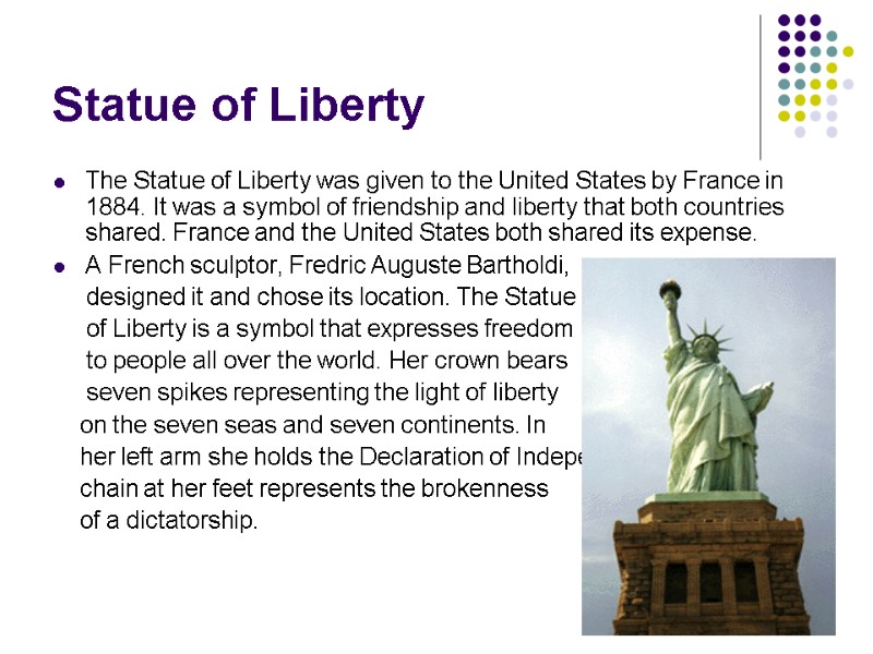 Statue of Liberty The Statue of Liberty was given to the United States by